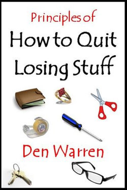 Principles of How to Quit Losing Stuff