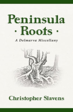 Peninsula Roots: a Delmarva Miscellany