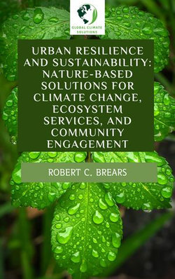 Urban Resilience and Sustainability: Nature-Based Solutions for Climate Change, Ecosystem Services, and Community Engagement