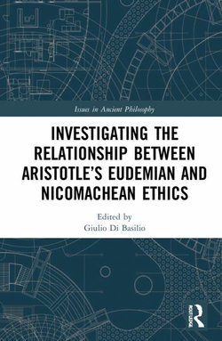 Investigating the Relationship Between Aristotles Eudemian and Nicomachean Ethics