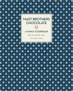 Mast Brothers Chocolate: A Family Cookbook