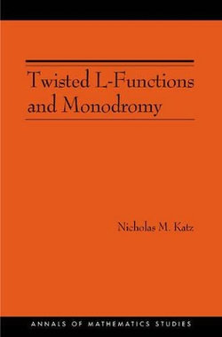 Twisted L-Functions and Monodromy. (AM-150), Volume 150