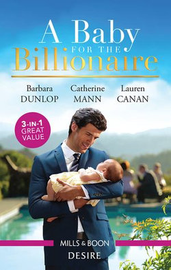 A Baby For The Billionaire/One Baby, Two Secrets/The Boss's Baby Arrangement/Redeeming the Billionaire SEAL