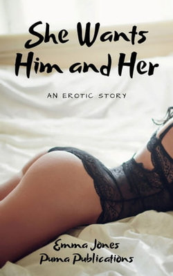 She Wants Him and Her: An Erotic Story