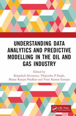 Understanding Data Analytics and Predictive Modelling in the Oil and Gas Industry