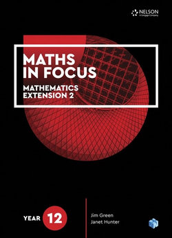 Maths in Focus: Year 12 Mathematics Extension 2 Student Book