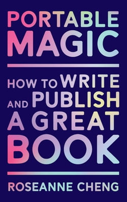 Portable Magic: How to Write and Publish a Great Book