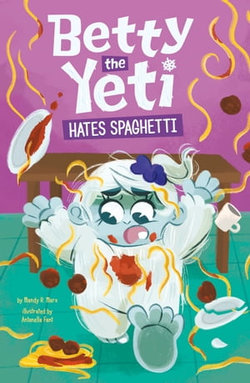 Betty the Yeti Hates Spaghetti