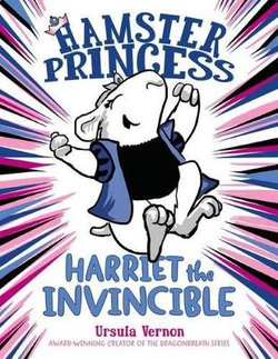 Hamster Princess: Harriet the Invincible