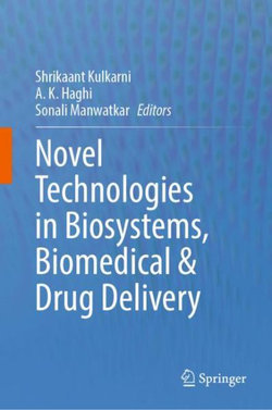 Novel Technologies in Biosystems, Biomedical and Drug Delivery