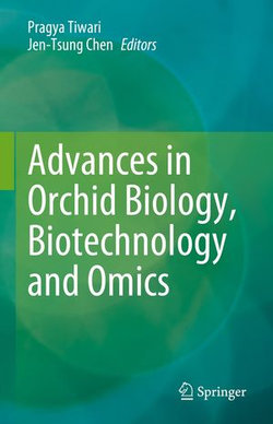 Advances in Orchid Biology, Biotechnology and Omics