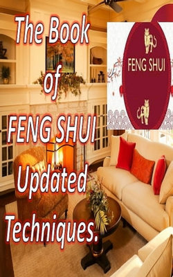 The Book of FENG SHUI Updated techniques