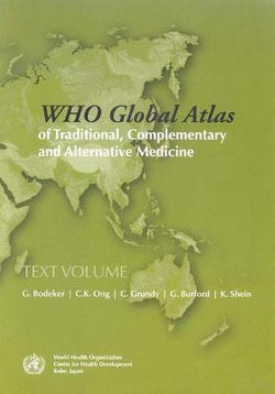 WHO Global Atlas of Traditional, Complementary and Alternative Medicine: Produced by the WHO Kobe Centre