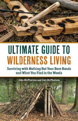 The Ultimate Guide to Wilderness Living