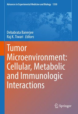 Tumor Microenvironment: Cellular, Metabolic and Immunologic Interactions