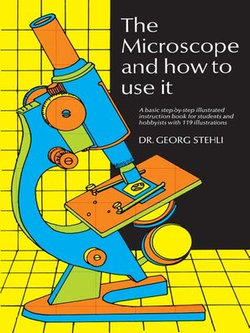 The Microscope and How to Use It