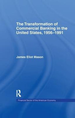 The Transformation of Commercial Banking in the United States, 1956-1991