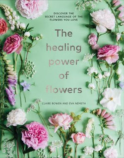 The Healing Power of Flowers