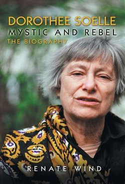 Dorothee Soelle - Mystic and Rebel