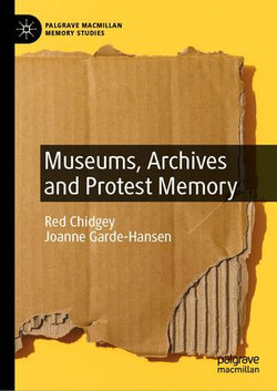 Museums, Archives and Protest Memory