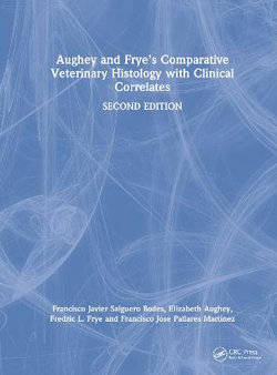 Aughey and Frye's Comparative Veterinary Histology with Clinical Correlates