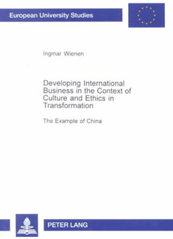 Developing International Business in the Context of Culture and Ethics in Transformation