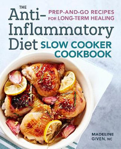 The Anti-Inflammatory Diet Slow Cooker Cookbook