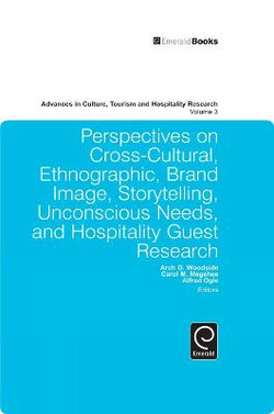 Perspectives on Cross-Cultural, Ethnographic, Brand Image, Storytelling, Unconscious Needs, and Hospitality Guest Research