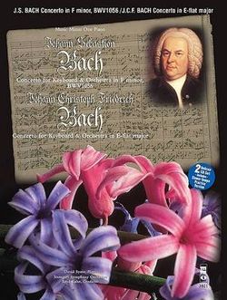 Johann Sebastian Bach Concerto F Minor-F-Moll, Bmv1056/ Johann Christoph Friedrich Bach Concerto E Flat Major-Es-Dur