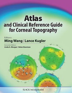 Atlas and Clinical Reference Guide for Corneal Topography