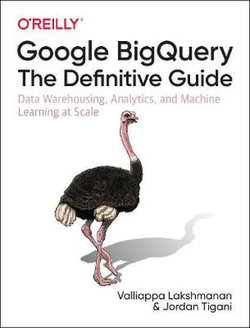 Google BigQuery: the Definitive Guide