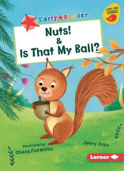 Nuts! and Is That My Ball?