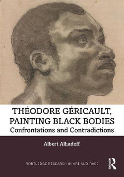 Theodore Gericault, Painting Black Bodies