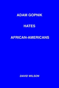 Adam Gopnik Hates African-Americans