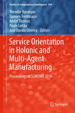 Service Orientation in Holonic and Multi-Agent Manufacturing