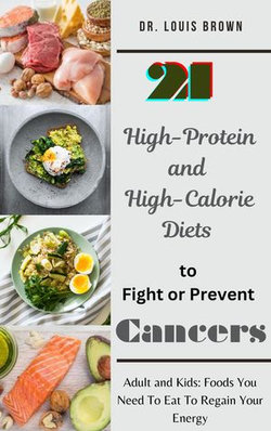 21 High-Protein and High-Calorie Diets to Fight or Prevent Cancers