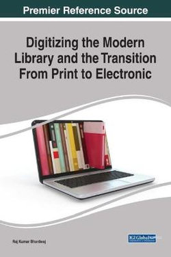 Digitizing the Modern Library and the Transition from Print to Electronic