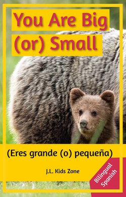 You Are Big (or) Small (Eres grande (o) pequeña)