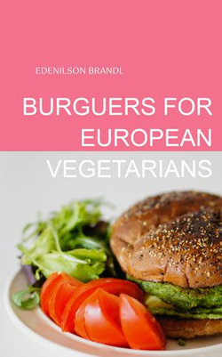 BURGUERS FOR EUROPEAN VEGETARIANS