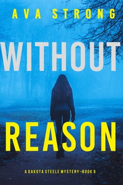 Without Reason (A Dakota Steele FBI Suspense Thriller—Book 6)