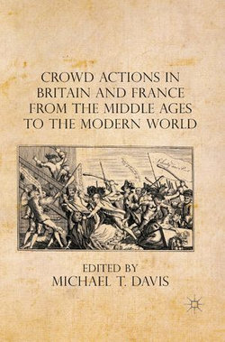 Crowd Actions in Britain and France from the Middle Ages to the Modern World