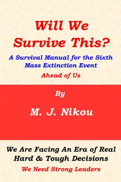 Will We Survive This? A Survival Manual for the Sixth Mass Extinction Event Ahead of Us