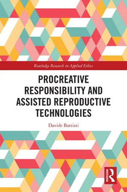 Procreative Responsibility and Assisted Reproductive Technologies