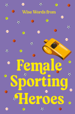 Wise Words from Female Sporting Heroes