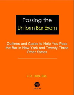 Passing the Uniform Bar Exam: Outlines and Cases to Help You Pass the Bar in New York and Twenty-Three Other States