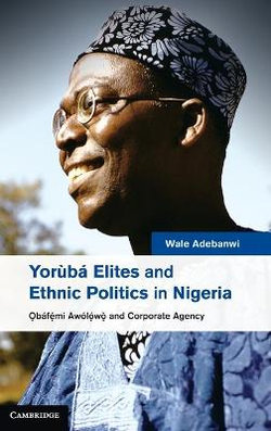 Yoruba Elites and Ethnic Politics in Nigeria