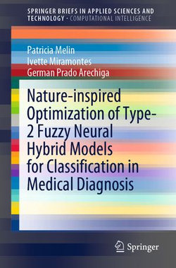 Nature-inspired Optimization of Type-2 Fuzzy Neural Hybrid Models for Classification in Medical Diagnosis