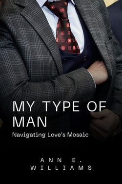 MY TYPE OF MAN: Navigating Love's Mosaic