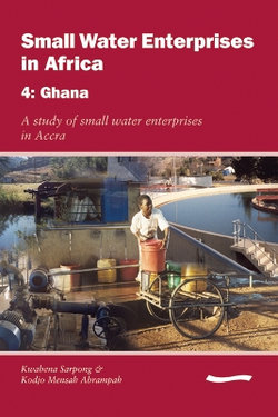 Small Water Enterprises in Africa 4 - Ghana: a Study of Small Water Enterprises in Accra