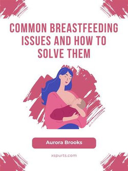 Common Breastfeeding Issues and How to Solve Them